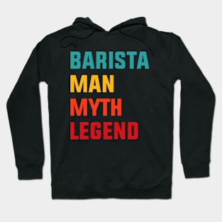 Barista Man Myth Legend Hoodie